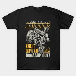 MOTOCROSS KICK IT GRIP IT AND BRRAAAP OUT T-Shirt